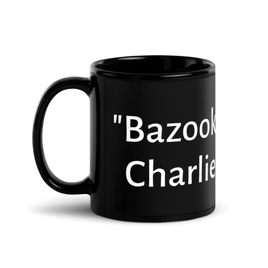 "Bazooka Charlie" Black Glossy Mug