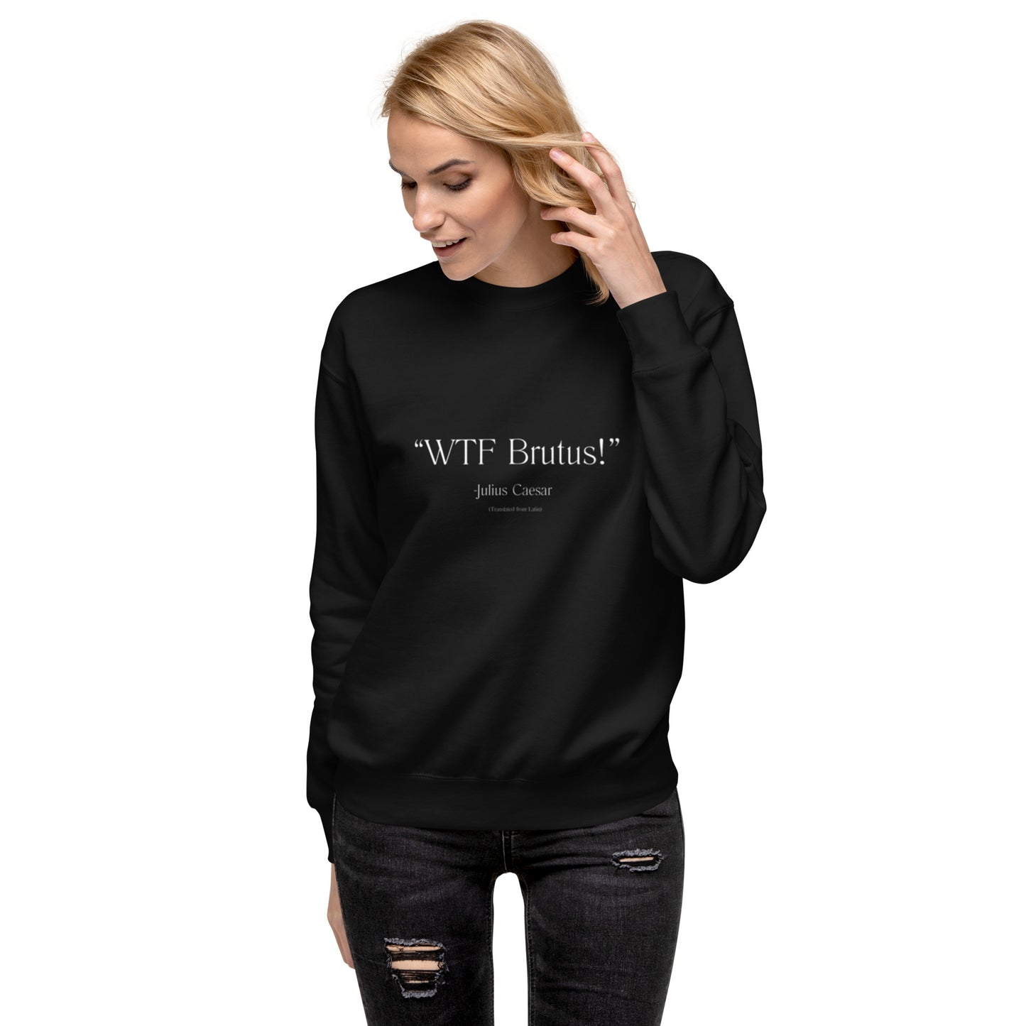 Julius Caesar Quote Unisex Premium Sweatshirt