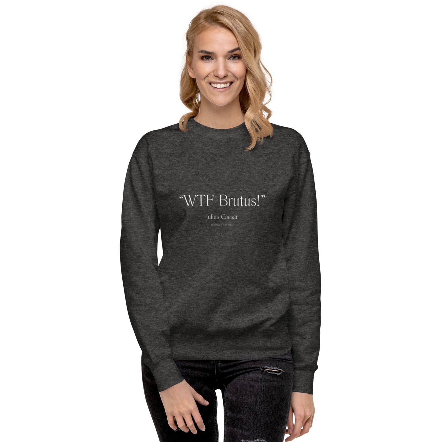 Julius Caesar Quote Unisex Premium Sweatshirt