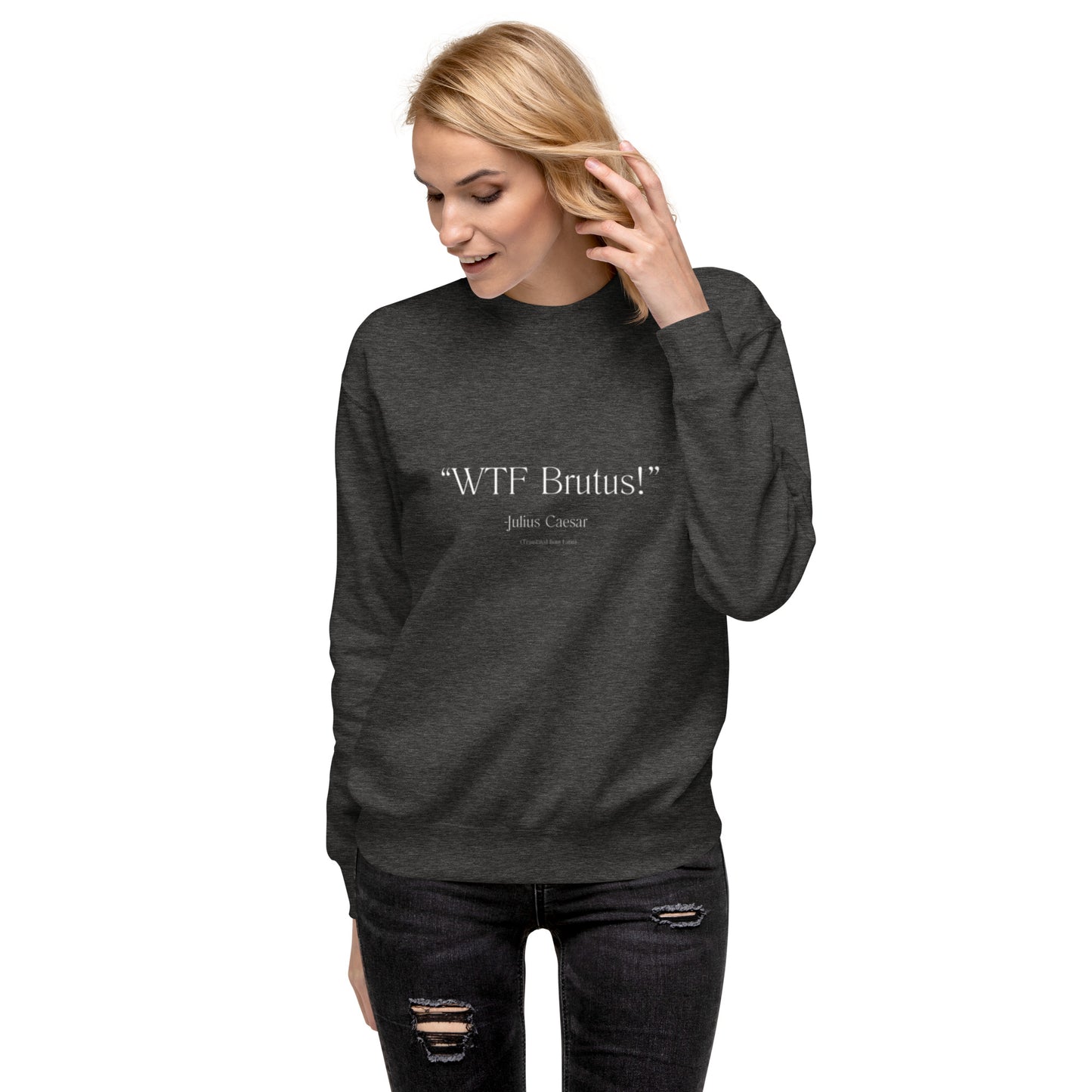 Julius Caesar Quote Unisex Premium Sweatshirt