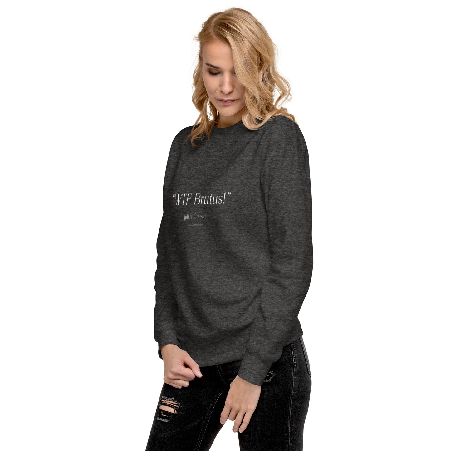 Julius Caesar Quote Unisex Premium Sweatshirt