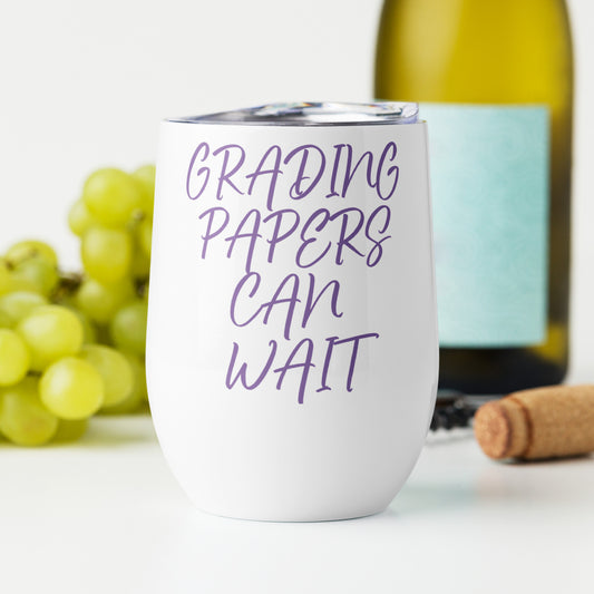"Grading Papers Can Wait" Wine tumbler